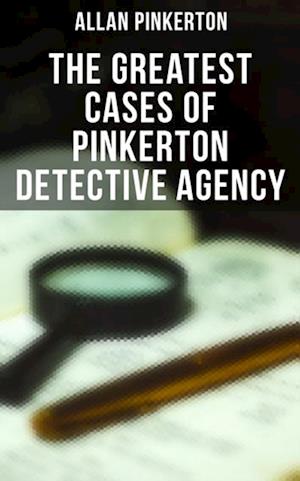 Greatest Cases of Pinkerton Detective Agency