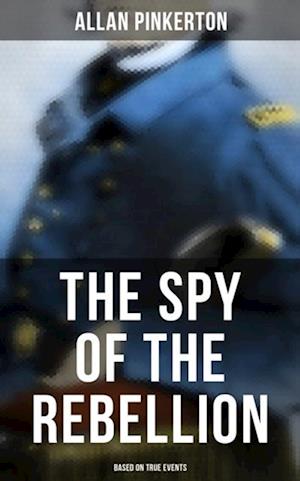 Spy of the Rebellion (Based on True Events)