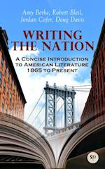 Writing the Nation: A Concise Introduction to American Literature 1865 to Present