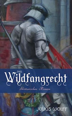 Das Wildfangrecht: Historischer Roman