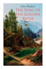 The King of the Golden River (Illustrated): Legend of Stiria - A Fairy Tale 