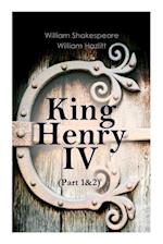 King Henry IV (Part 1&2): With the Analysis of King Henry the Fourth's Character 