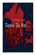 Some Do Not ...: World War I Novel (Parade's End, Volume I) 