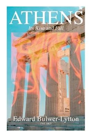 Athens - Its Rise and Fall (Vol. 1&2): Complete Edition