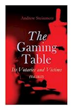 The Gaming Table: Its Votaries and Victims (Vol.I&II): Complete Edition 