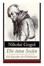 Gogol, N: Die toten Seelen - Ein Klassiker der Weltliteratur