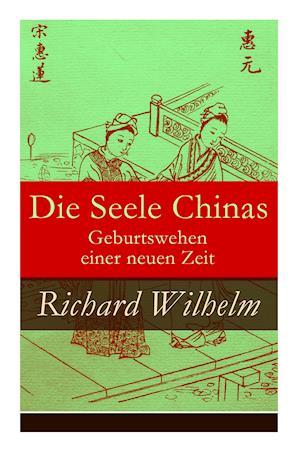 Wilhelm, R: Seele Chinas - Geburtswehen einer neuen Zeit