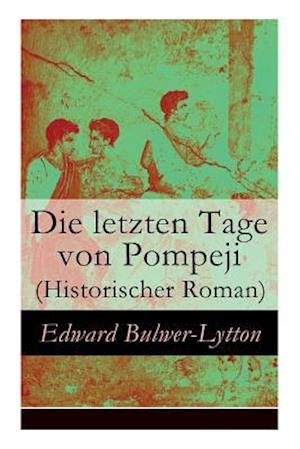 Bulwer-Lytton, E: Die letzten Tage von Pompeji (Historischer