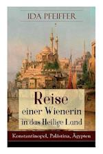 Reise einer Wienerin in das Heilige Land - Konstantinopel, Palästina, Ägypten