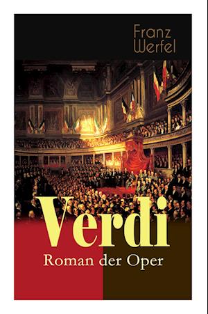 Verdi - Roman der Oper: Historischer Roman