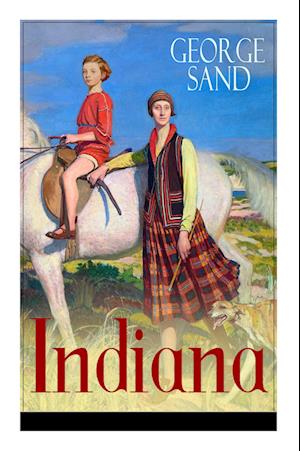 Indiana: Die edle Wilde - Ein Verführungsroman der Autorin von Die kleine Fadette, Die Marquise und Ein Winter auf Mallorca