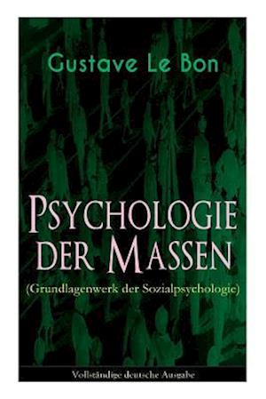 Bon, G: Psychologie der Massen (Grundlagenwerk der Sozialpsy