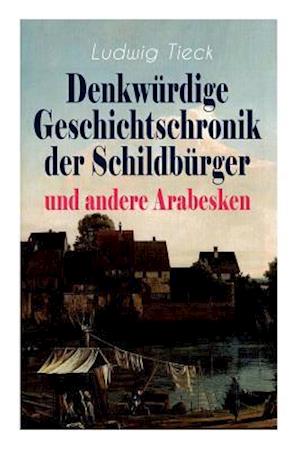 Tieck, L: Denkwürdige Geschichtschronik der Schildbürger und