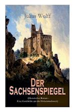 Der Sachsenspiegel (Historischer Roman - Eine Geschichte aus der Hohenstaufenzeit)