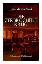 Der zerbrochene Krug (Klassiker der Weltliteratur): Mit biografischen Aufzeichnungen von Stefan Zweig und Rudolf Genée