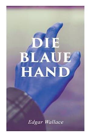 Wallace, E: Die blaue Hand