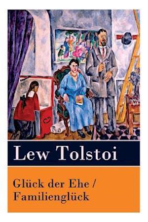 Tolstoi, L: Glück der Ehe / Familienglück