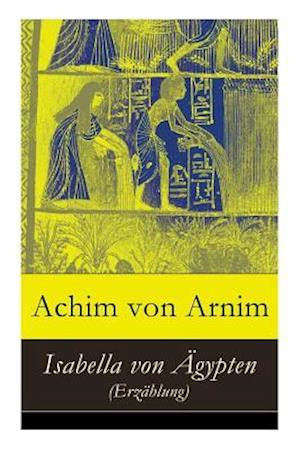 Arnim, A: Isabella von Ägypten (Erzählung)