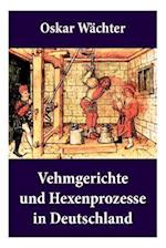 Vehmgerichte und Hexenprozesse in Deutschland