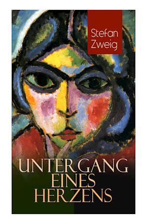 Zweig, S: Untergang eines Herzens