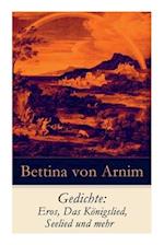 Arnim, B: Gedichte: Eros, Das Königslied, Seelied und mehr