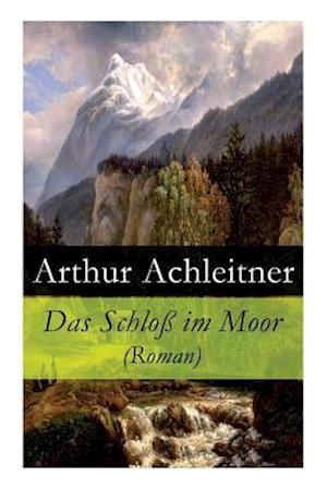 Achleitner, A: Schloß im Moor (Roman)