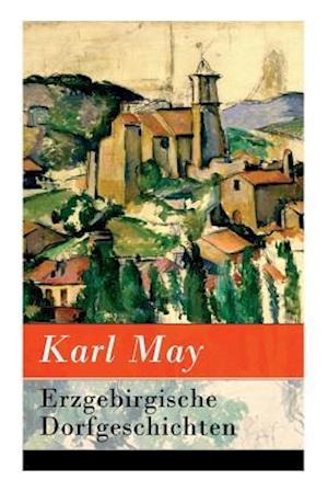 Erzgebirgische Dorfgeschichten - Vollständige Ausgabe