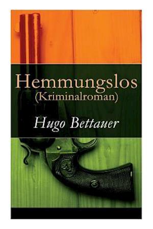 Bettauer, H: Hemmungslos (Kriminalroman)