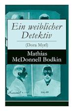 Bodkin, M: Ein weiblicher Detektiv (Dora Myrl)