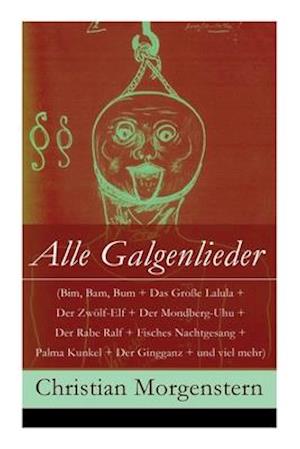 Morgenstern, C: Alle Galgenlieder (Bim, Bam, Bum + Das Große