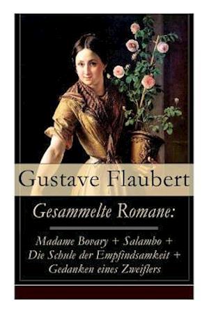 Flaubert, G: Gesammelte Romane: Madame Bovary + Salambo + Di