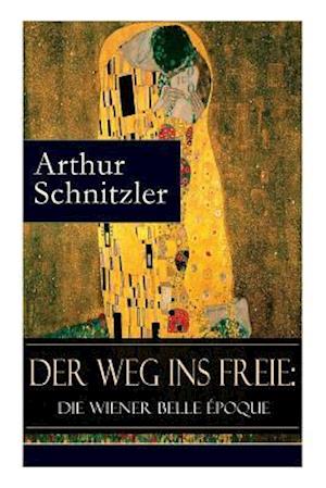 Schnitzler, A: Weg ins Freie: Die Wiener Belle Époque