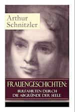 Frauengeschichten: Irrfahrten durch die Abgründe der Seele: Die griechische Tänzerin + Komödiantinnen + Fräulein Else + Die Fremde + Die