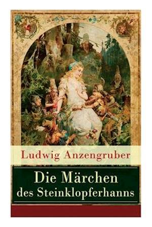 Die Märchen des Steinklopferhanns (Vollständige Ausgabe)