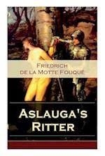 de la Fouqué, F: Aslauga's Ritter