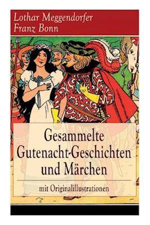 Gesammelte Gutenacht-Geschichten und Märchen mit Originalillustrationen