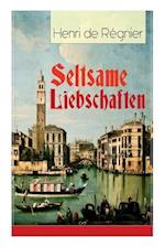 De Régnier, H: Seltsame Liebschaften