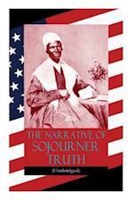 The Narrative of Sojourner Truth (Unabridged): Including her famous Speech Ain't I a Woman? (Inspiring Memoir of One Incredible Woman) 