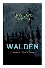 WALDEN (American Classics Series): Life in the Woods - Reflections of the Simple Living in Natural Surroundings 