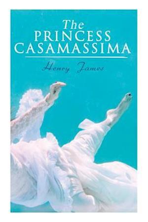 The Princess Casamassima: Victorian Romance Novel