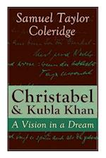 Christabel & Kubla Khan: A Vision in a Dream