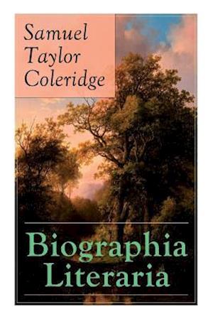 Biographia Literaria: Important autobiographical work and influential piece of literary introspection by Coleridge, influential English poet and philo