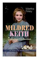 MILDRED KEITH Complete Series - All 7 Books in One Premium Edition: Timeless Children Classics: Mildred Keith, Mildred at Roselands, Mildred and Elsie