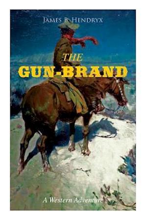 Hendryx, J: GUN-BRAND (A Western Adventure)