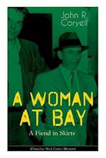 A WOMAN AT BAY - A Fiend in Skirts (Detective Nick Carter Mystery): Thriller Classic 