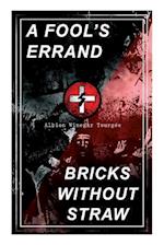 A FOOL'S ERRAND & BRICKS WITHOUT STRAW: The Classics Which Condemned the Terrorism of Ku Klux Klan and Fought for Preventing the Southern Hate Violenc