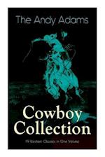 The Andy Adams Cowboy Collection - 19 Western Classics in One Volume: The Double Trail, Rangering, A Winter Round-Up, A College Vagabond, At Comanche 