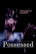 Possessed: Supernatural Novel Based on True Events 