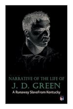 Narrative of the Life of J. D. Green