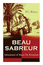 BEAU SABREUR: Adventures of Major De Beaujolais (The Making of a Beau Sabreur & The Making of a Monarch): From the Author of Stories of the Foreign Le